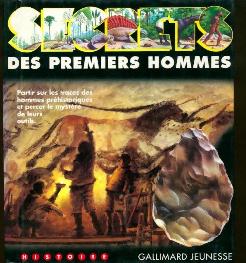 Livrenpoche : Secrets des premiers hommes : Découvrez le monde fascinant des hommes préhistoriques et retrouvez les gestes de leur vie quotidienne - Collectif - Livre