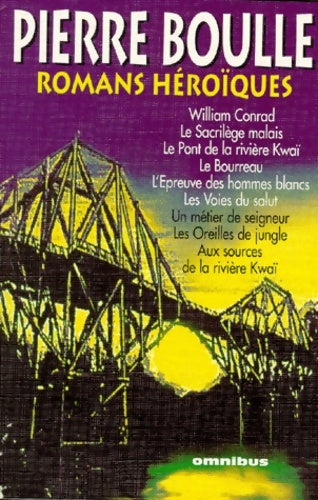 Livrenpoche : Romans héroïques : William conrad le sacrilège malais le pont de la rivière kwaï le bourreau l'épreuve des hommes blancs les voies du salut un métier de seigneur les oreilles de jungle aux sources de - Pierre Boulle - Livre