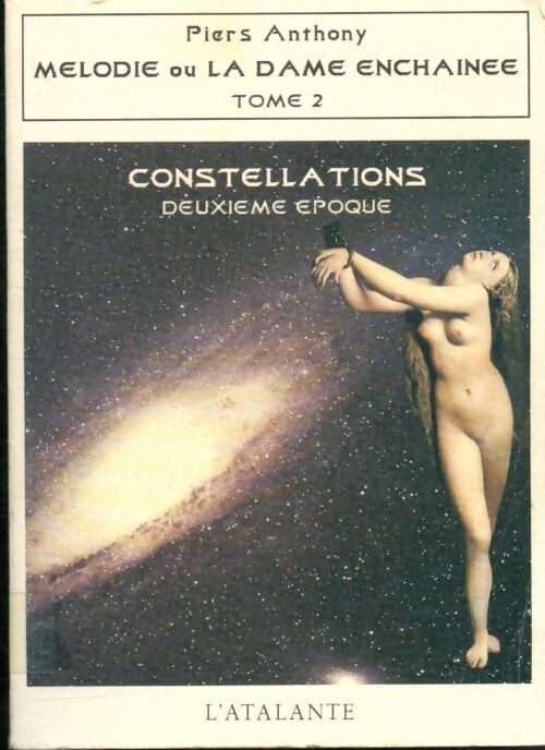 Constellations deuxième Époque : Mélodie ou la dame enchainée Tome II - Piers Anthony - Livre