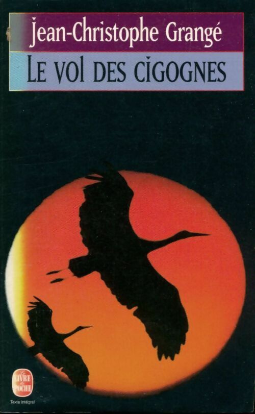 Livrenpoche : Le vol des cigognes - Jean-Christophe Grangé, Grange-J. C. - Livre