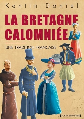 Livrenpoche : La Bretagne calomniée : Une tradition française - Kentin Daniel - Livre
