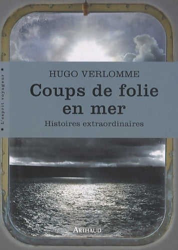 Livrenpoche : Coups de folie en mer : Histoires extraordinaires - Hugo Verlomme - Livre