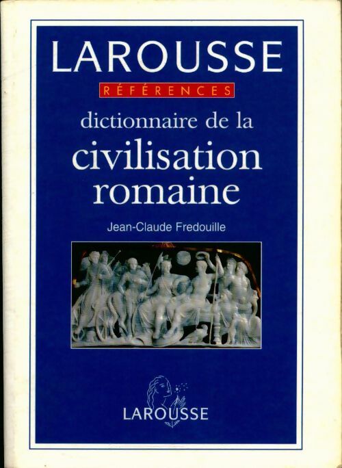 Livrenpoche : Dictionnaire de la civilisation romaine - Jean-Claude Fredouille - Livre
