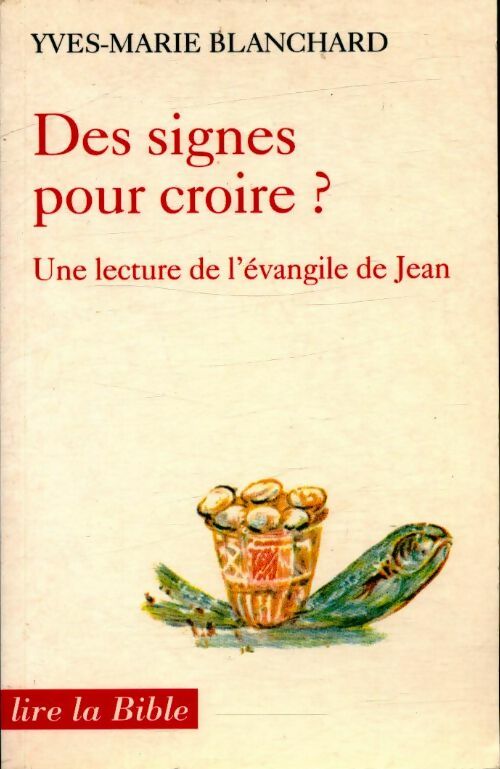 Livrenpoche : Des signes pour croire ? une lecture de l'évangile de jean - Yves-marie Blanchard - Livre