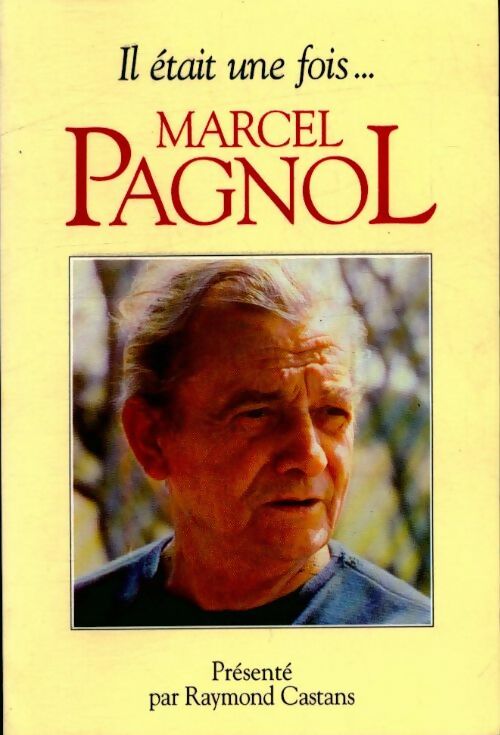 Livrenpoche : Album Pagnol (Il était une fois... Marcel Pagnol) - Raymond Castans - Livre