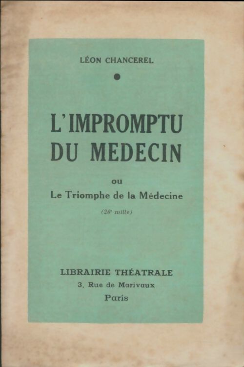 Livrenpoche : L'impromptu du médecin ou le triomphe de la médecine - Léon Chancerel - Livre