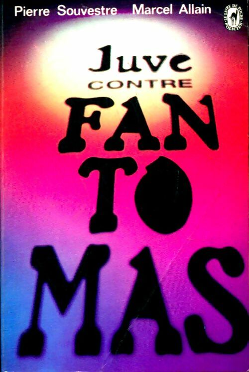 Livrenpoche : Juve contre Fantômas - Pierre Souvestre, Marcel Allain - Livre