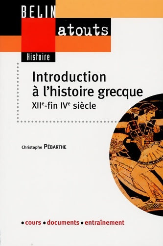 Livrenpoche : Introduction à l'histoire grecque : XIIe - fin IVe siècle - Christophe Pebarthe - Livre