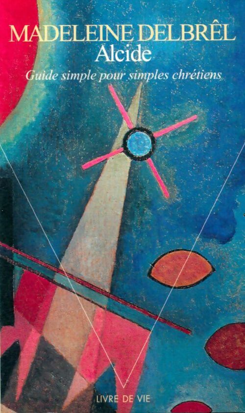 Livrenpoche : Alcide (Guide simple pour simples chrétiens) - Madeleine Delbrel - Livre