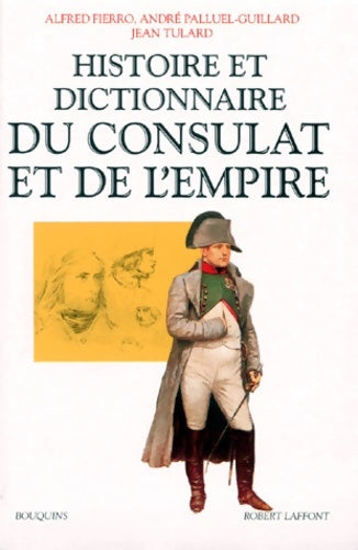 Livrenpoche : Histoire et dictionnaire du consulat et de l'empire : 1799-1815 - Tulard - Livre