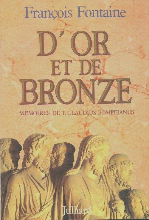 Livrenpoche : D'Or et de bronze : Mémoires de T. Claudius Pompeianus - François Fontaine - Livre