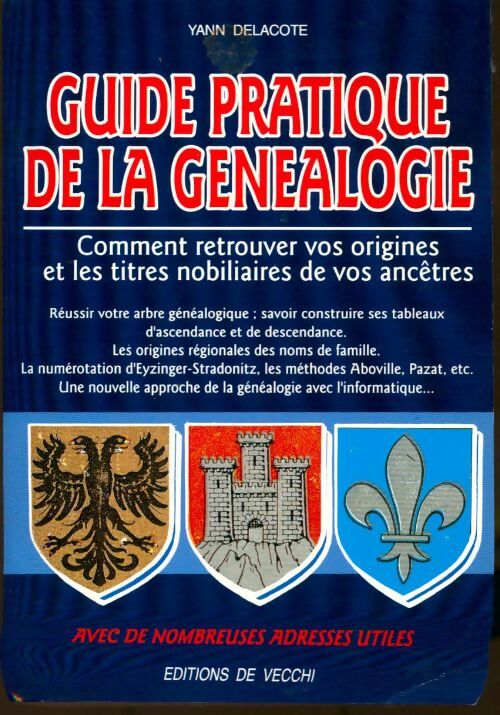 Livrenpoche : Guide pratique de la généalogie : Comment trouver vos origines et les titres nobiliaires de vos ancêtres - Yann Delacôte - Livre