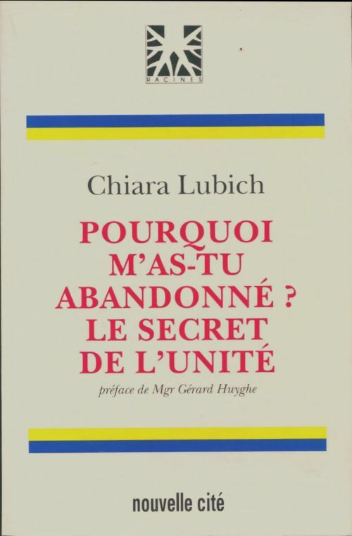 Livrenpoche : Pourquoi m'as-tu abandonné ? - le secret de l'unité - Chiara Lubich - Livre