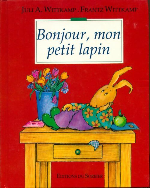 Livrenpoche : Bonjour mon petit lapin - Juli A. Wittkamp - Livre