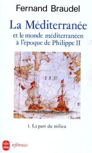Livrenpoche : La méditerranée et le monde méditerranéen à l'époque de Philippe ii Tome I : La part du milieu - Fernand Braudel - Livre
