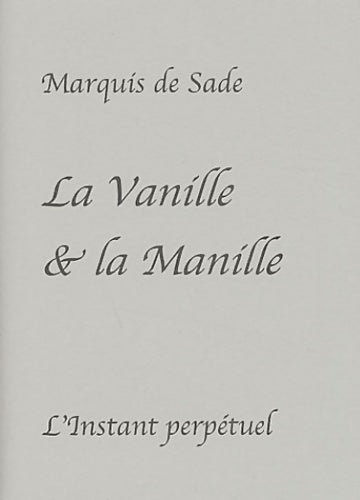 Livrenpoche : La vanille et la manille : Lettre à madame de Sade écrite au donjon de Vincennes en 1783 - Donatien Alphonse François De Sade - Livre