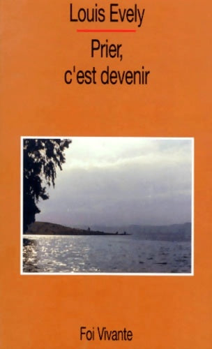 Livrenpoche : Prier c'est devenir - Louis Evely - Livre