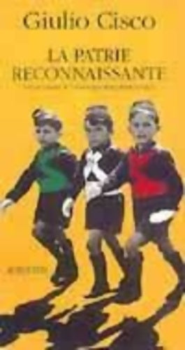 Livrenpoche : La patrie reconnaissante : - Traduit De L'Italien - Giulio Cisco - Livre