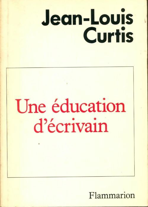 Livrenpoche : Une éducation d'écrivain - Jean-Louis Curtis - Livre