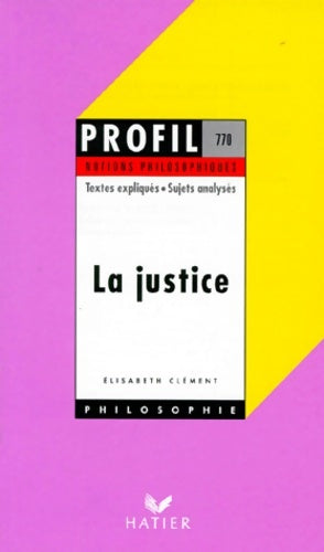 Livrenpoche : La Justice - Notions philosophiques - Textes expliqués - Sujets analysés - Clément Elisabeth - Livre