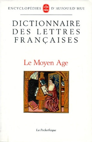 Livrenpoche : Dictionnaire des lettres françaises. Le moyen age - Cardinal Georges Grente - Livre