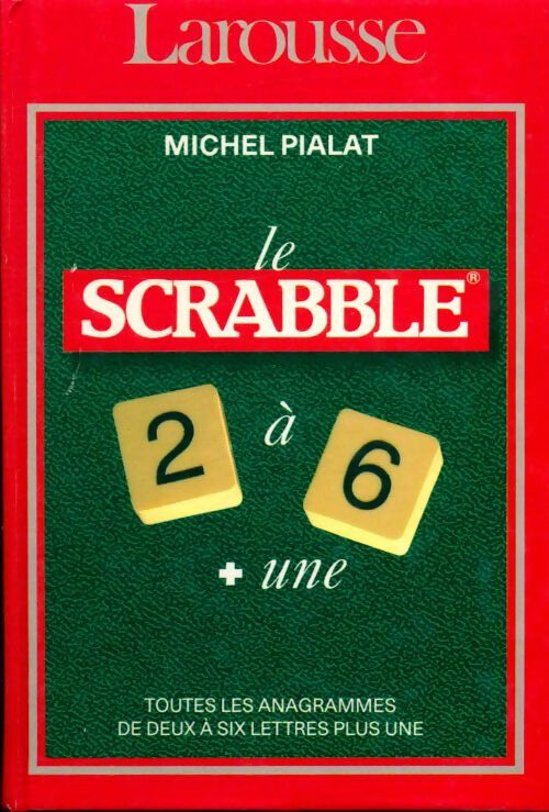 Livrenpoche : Scrabble 2 a 6 + une - Michel Pialat - Livre