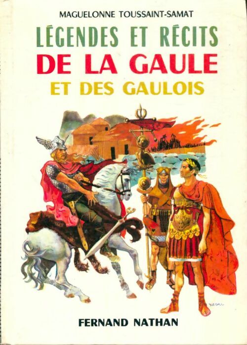 Légendes et récits de la Gaule et des gaulois - Maguelonne Toussaint-Samat - Livre