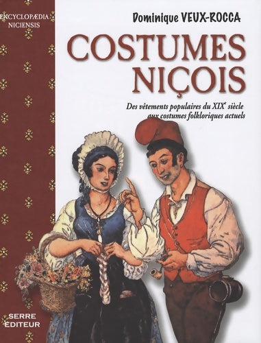 Livrenpoche : Costumes niçois : Des vêtements populaires du XIXe siècle aux costumes folkloriques actuels - Dominique Veux-rocca - Livre