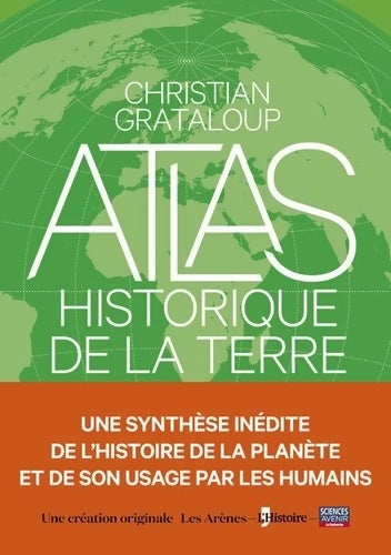 L'Atlas historique de la Terre - Christian Grataloup - Livre