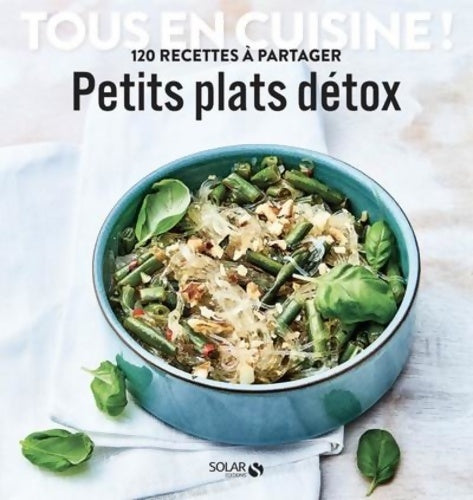 Livrenpoche : Petits plats detox - Tous en cuisine ! - Collectif - Livre