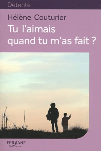 Livrenpoche : Tu l'aimais quand tu m'as fait ? - Hélène Couturier - Livre