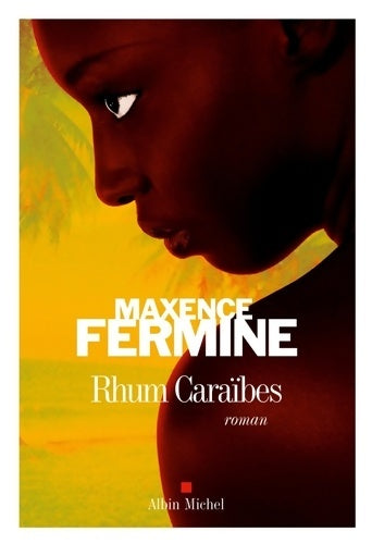 Livrenpoche : Rhum caraïbes - Maxence Fermine - Livre