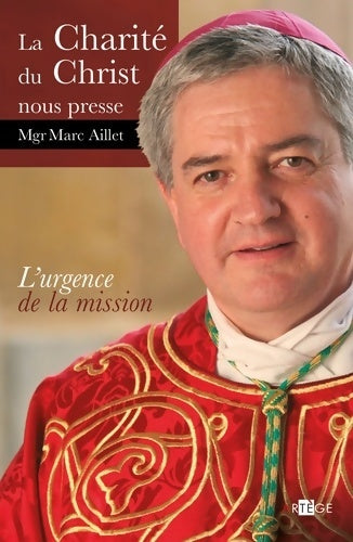 Livrenpoche : La charité du christ nous presse : L'urgence de la mission - Mgr Marc Aillet - Livre