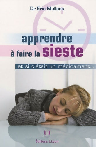 Livrenpoche : Apprendre a faire la sieste - Et si c'était un médicament... - Eric Mullens - Livre