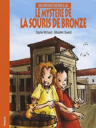 Livrenpoche : Antoine & Léa - Le mystère de la souris de bronze - Sophie Michaud - Livre