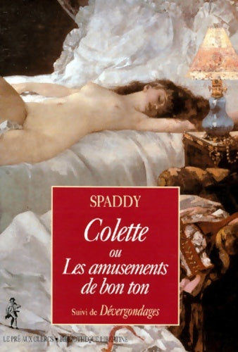 Livrenpoche : Colette ou Les amusements de bon ton / De?vergondages - Spaddy - Livre