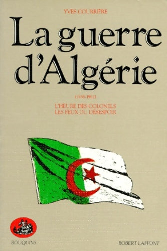 Livrenpoche : La guerre d'Algérie Tome II : 1958-1962 (l'heure des colonels ; les feux du désespoir) - Yves Courrière - Livre
