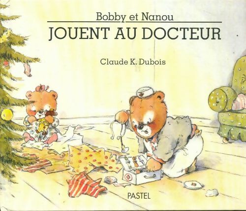 Livrenpoche : Bobby et nanou jouent au docteur - Claude K. Dubois - Livre