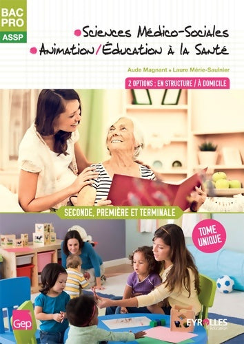 Livrenpoche : Sciences médico-sociales animation/éducation à la santé 2e 1e et Terminale Bac Pro ASSP en structure/à domicile : Tome unique - Aude Magnant - Livre