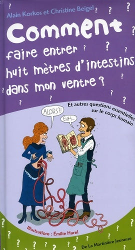 Livrenpoche : Comment faire entrer huit mètres d'intestins dans mon ventre : Et autres questions essentielles sur le corps humain - Alain Korkos - Livre