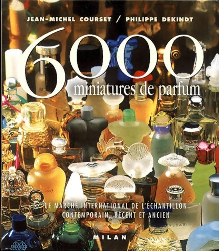 Livrenpoche : 6000 miniatures de parfum : Le Marché international de l'échantillon contemporain récent et ancien - Jean-Michel Courset - Livre
