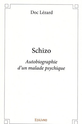 Livrenpoche : Schizo : Autobiographie d'un malade psychique - Doc Lézard - Livre