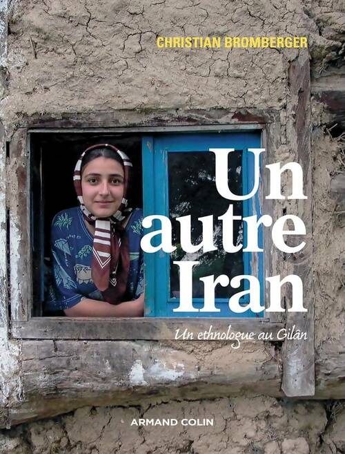 Livrenpoche : Un autre Iran - Un ethnologue au Gilân : Un ethnologue au Gilân - Christian Bromberger - Livre