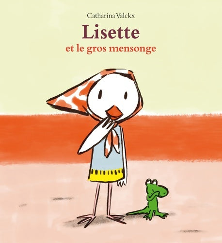 Lisette et le gros mensonge - Catharina Valckx - Livre
