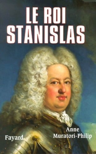 Livrenpoche : Le roi Stanislas - Muratori-Philip Anne - Livre