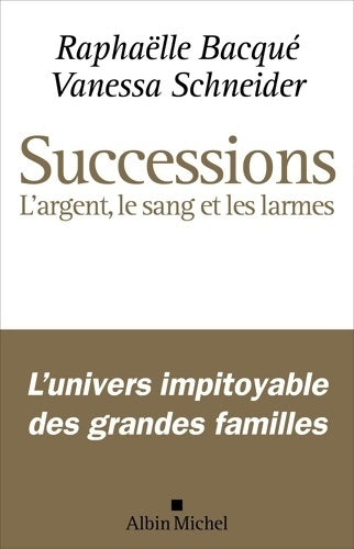 Livrenpoche : Successions : L'argent le sang et les larmes - Raphaëlle Bacqué - Livre