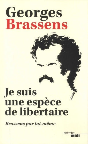 Livrenpoche : Je suis une espèce de libertaire - Georges Brassens - Livre
