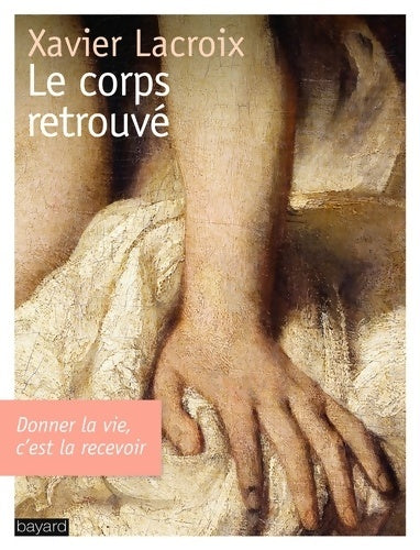 Livrenpoche : CORPS RETROUVE - Xavier Lacroix - Livre