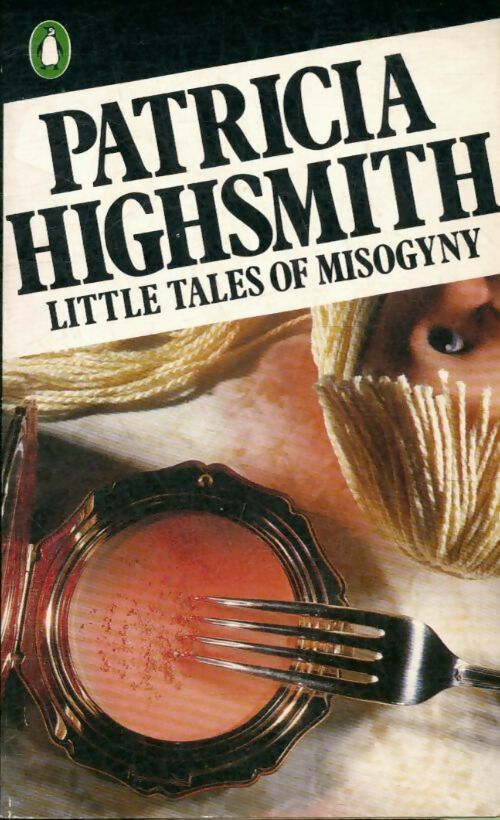 Livrenpoche : Little tales of misogyny - Patricia Highsmith - Livre