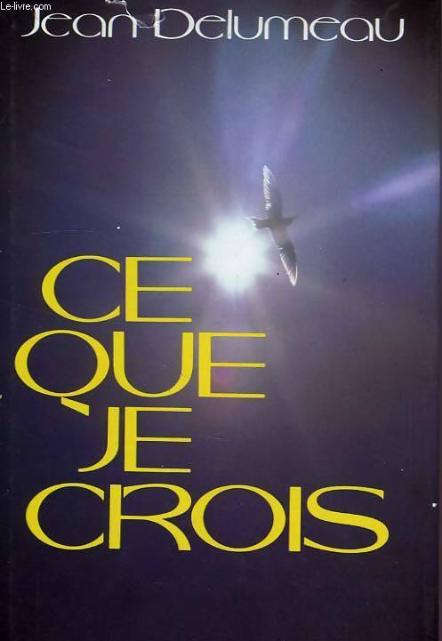 Livrenpoche : Ce que je crois - Jean Delumeau - Livre